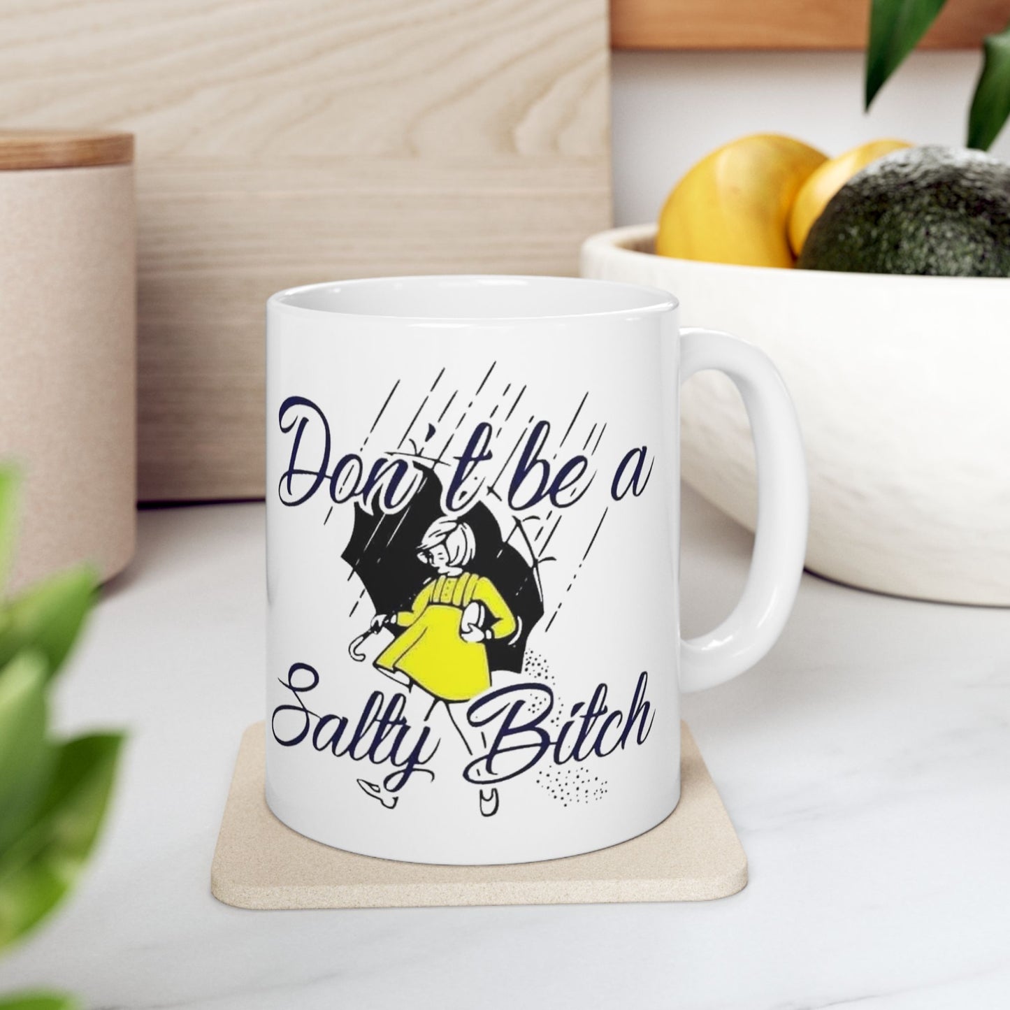 Don’t Be a Salty Bitch Ceramic Mug, (11oz., 15oz.)